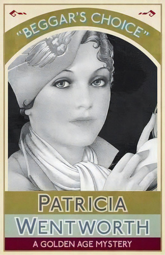 Beggar's Choice, De Patricia Wentworth. Editorial Dean Street Press, Tapa Blanda En Inglés