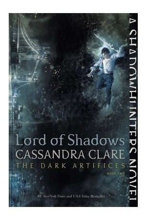 The Dark Artifices 2 : Lord Of Shadows - Cassandra Clare