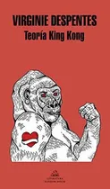 Comprar Teoría King Kong (literatura Random House), De Despentes, Virginie. Editorial Literatura Random House, Tapa Blanda En Español