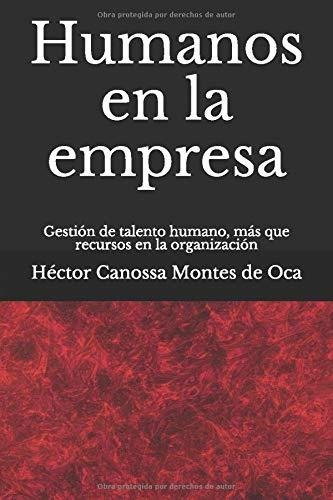 Libro : Humanos En La Empresa Gestion De Talento Humano, Ma