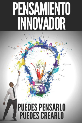 Libro: Pensamiento Innovador: Puedes Pensarlo, Puedes Crearl