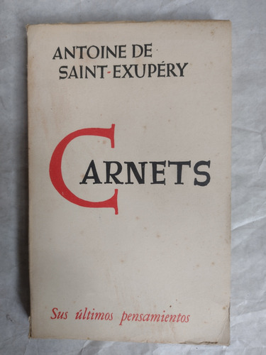 Carnets Antoine De Saint Exupery Ultimos Pensamientos. 1967