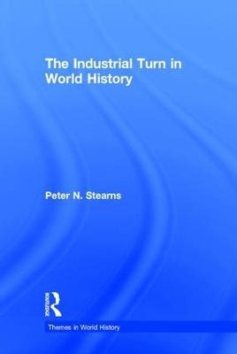 The Industrial Turn In World History - Peter Stearns