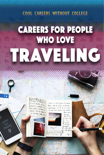 Careers For People Who Love Traveling, De Williams, Morgan. Cool Careers Without College, Vol. 1. Editorial Rosen Pub Group, Tapa Blanda En Inglés