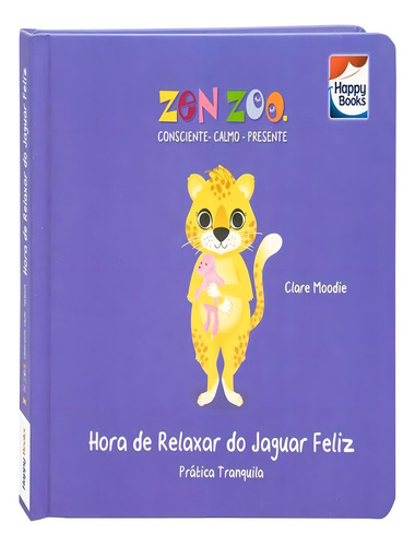 Zen Zoo - Resiliência: Hora de Relaxar do Jaguar Feliz, de Lake Press. Editorial Happy Books, capa dura, edição 1 em português, 2023