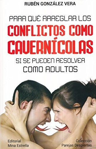 Libro Para Que Arreglar Los Conflictos Como Cavernicolas S