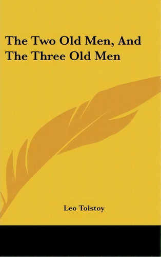 The Two Old Men, And The Three Old Men, De 1828-1910  Count Leo Nikolayevich Tolstoy. Editorial Kessinger Publishing, Tapa Dura En Inglés