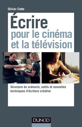 Ecrire Pour Le Cinema Et La Television - Olivier Cotte