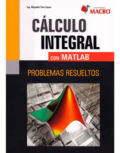 Libro Fisico Calculo Integral Con Mat Lab Vera Alejandro