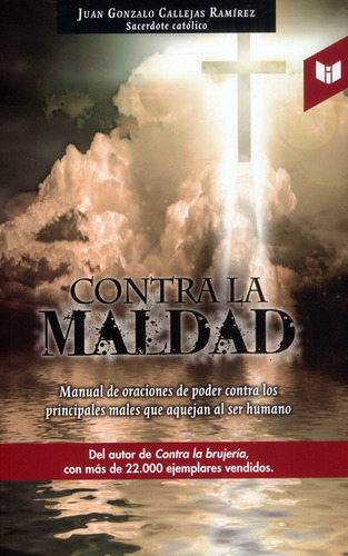 Contra La Maldad, De Juan Gonzalo Callejas Ramírez. Editorial Circulo De Lectores, Tapa Dura, Edición 2012 En Español