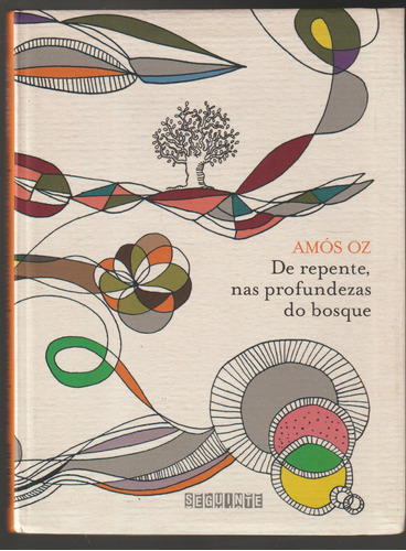 De Repente, Nas Profundezas Do Bosque De Amós Oz, Editora Seguinte, Capa Mole Em Português 2007