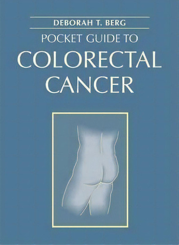 Pocket Guide To Colorectal Cancer, De Deborah T. Berg. Editorial Jones Bartlett Publishers Inc, Tapa Blanda En Inglés