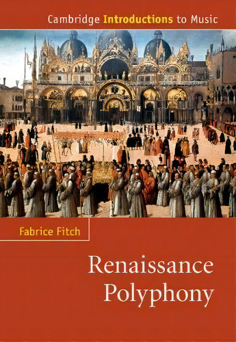 Renaissance Polyphony, De Fabrice Fitch. Editorial Cambridge University Press, Tapa Blanda En Inglés