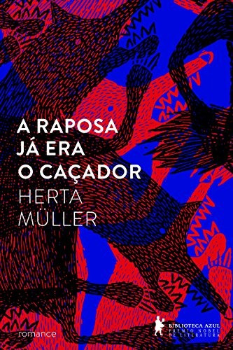 A Raposa já era o caçador, de Müller, Herta. Editora Globo S/A, capa mole em português, 2014