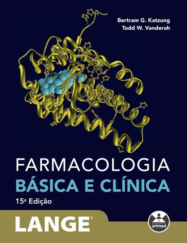Farmacologia Básica e Clínica, de Bertram G. Katzung , Todd W. Vanderah. Editora Artmed em português, 2022