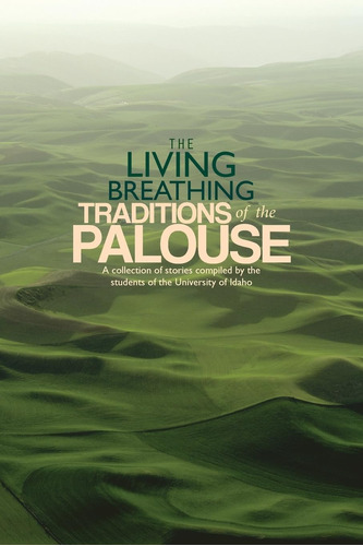 Libro: The Living Breathing Traditions Of The Palouse: A Of