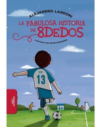 Fabulosa Historia De 8 Dedos, La - Alejandro Landoni