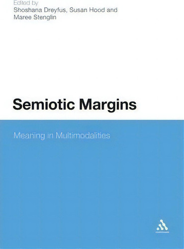Semiotic Margins : Meaning In Multimodalities, De Shoshana Dreyfus., Vol. 1. Editorial Continuum Publishing Corporation, Tapa Blanda En Inglés, 2013