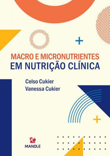Macro E Micronutrientes Em Nutrição Clínica, De Cukier, Celso. Editora Manole, Capa Mole Em Português