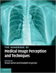 The Handbook Of Medical Image Perception And Techniques