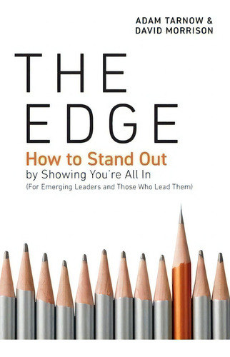 The Edge: How To Stand Out By Showing You're All In (for Emerging Leaders And Those Who Lead Them), De Tarnow, Adam., Vol. 1. Editorial Houndstooth Pr, Tapa Dura En Inglés