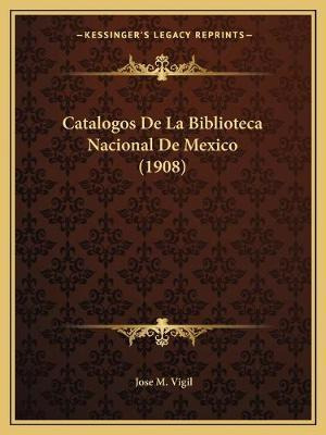 Libro Catalogos De La Biblioteca Nacional De Mexico (1908...