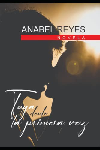 Libro : Tuya Desde La Primera Vez - Reyes, Anabel 