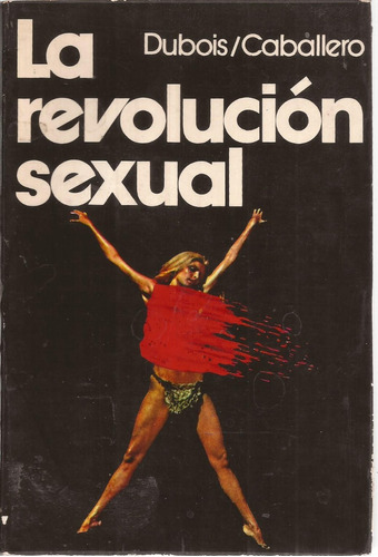 La Revolución Sexual. Dubois / Caballero