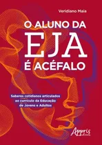Comprar Libro O Aluno Da Eja E Acefalo Saberes Cotidianos Articulado