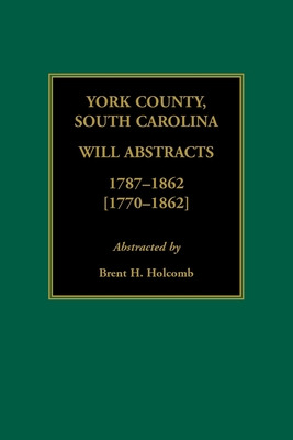 Libro York County, South Carolina Will Abstracts, 1787-18...