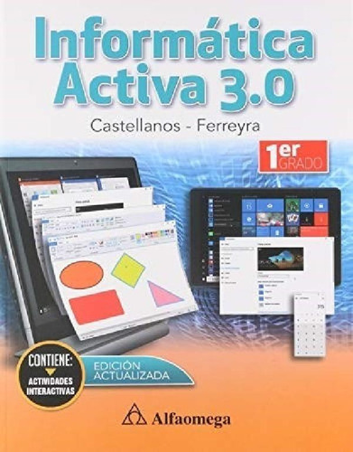 Libro - Informática Activa 3.0 - Primer Grado, De Castellan