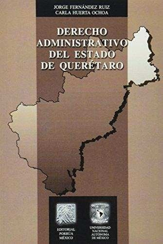 Derecho Administrativo Del Estado De Queretaro, De Jorge Fernández Ruiz. Editorial Porrúa México En Español