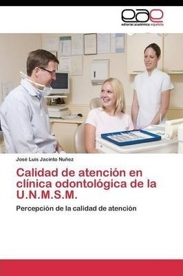 Calidad De Atencion En Clinica Odontologica De La U.n.m.s...
