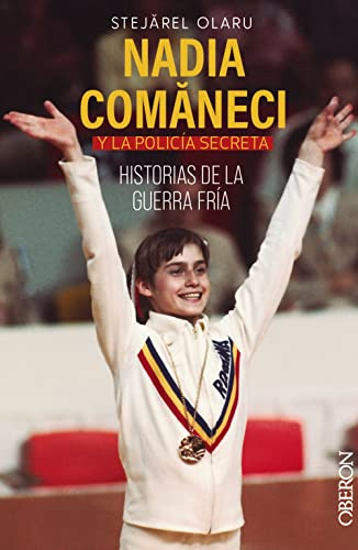 Nadia Comaneci Y La Policia Secreta Historias De La Guerra F