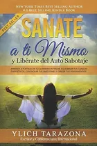 Comprar Sanate a Ti Mismo y Lib rate del Auto Sabotaje, de Ylich Tarazona. Editorial Independently Published, tapa blanda en español, 2018