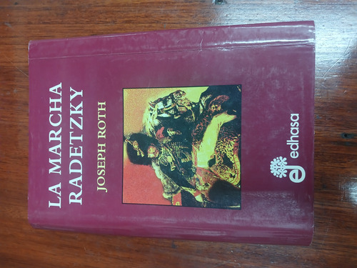 Joseph Roth- La Marcha Radetzky- Edhasa- Tapa Dura (Usado)