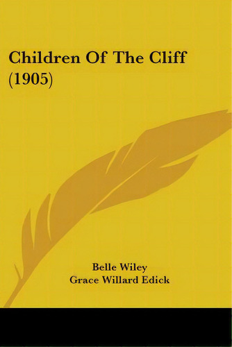 Children Of The Cliff (1905), De Wiley, Belle. Editorial Kessinger Pub Llc, Tapa Blanda En Inglés