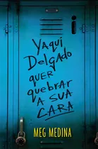 Comprar Yaqui Delgado quer quebrar a sua cara, de Medina, Meg. Editorial Editora Intrínseca Ltda., capa mole em português, 2015