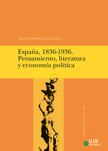España, 1836-1936. Pensamiento, Literatura Y Economia Po...