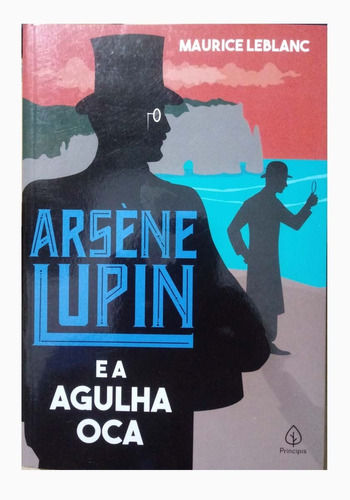 Arsène Lupin E A Agulha Oca - Maurice Leblanc