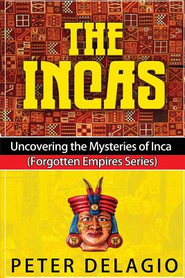 Libro The Incas - Uncovering The Mysteries Of Inca - Dela...