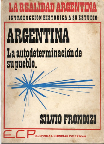 Argentina La Autodeterminacion De Su Pueblo  Silvio Frondizi