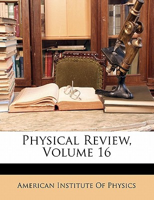 Libro Physical Review, Volume 16 - American Institute Of ...