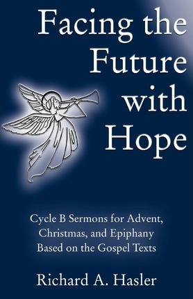 Libro Facing The Future With Hope : Cycle B Sermons For A...