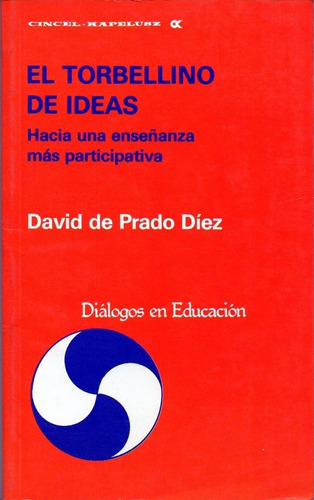 Torbellino De Ideas, El- Hacia Una Enseñanza Mas Participati, De Prado Diez, David De. Editorial Cincel, Tapa Tapa Blanda En Español