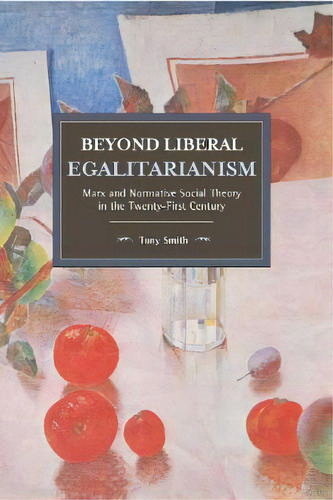 Beyond Liberal Egalitarianism, De Tony Smith. Editorial Haymarket Books, Tapa Blanda En Inglés