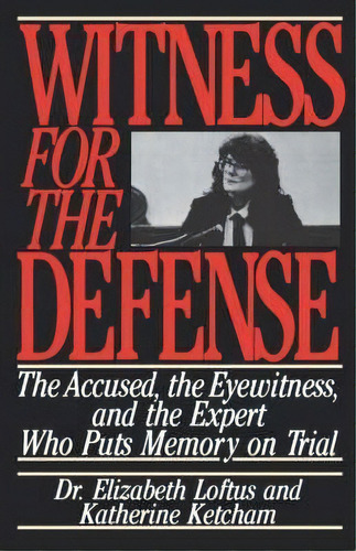 Witness For The Defense : The Accused, The Eyewitness, And The Expert Who Puts Memory On Trial, De Dr Elizabeth Loftus. Editorial St Martin's Press, Tapa Blanda En Inglés