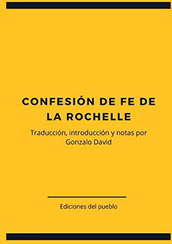 Confesion De Fe De La Rochelle: Traduccion, Introduccion Y N