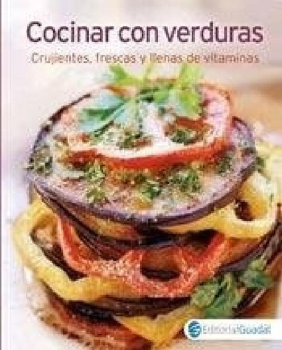 Libro - Cocinar Con Verduras Crujientes Frescas Y Llenas De