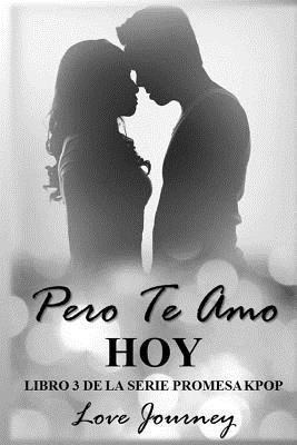 Pero Te Amo Hoy - Love Journey